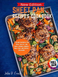 Sheet Pan Recipes Cookbook: 150 One Pan Meal for Quick, Healthy, and Family Friendly Dinners, Meal Prep and Special Occasions