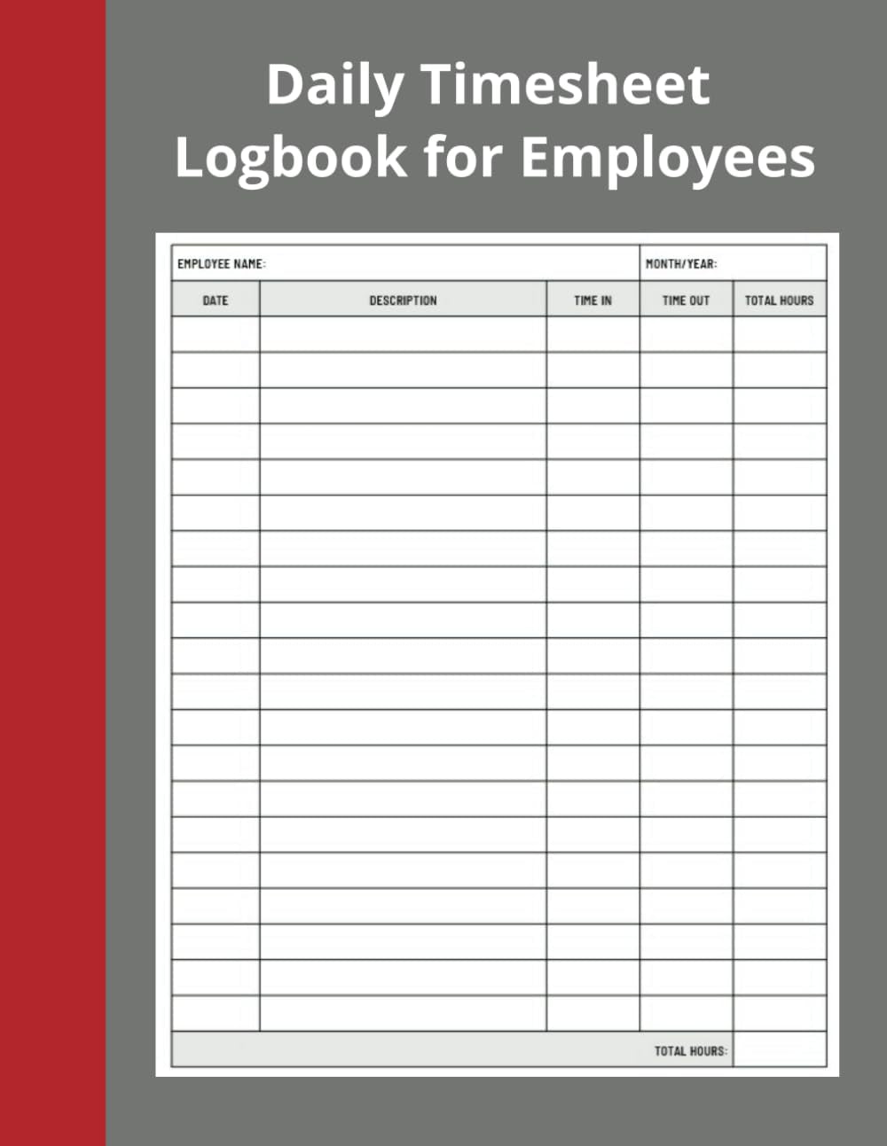 Daily Timesheet Logbook for Employees: Log of employee hours worked including breaks and overtime