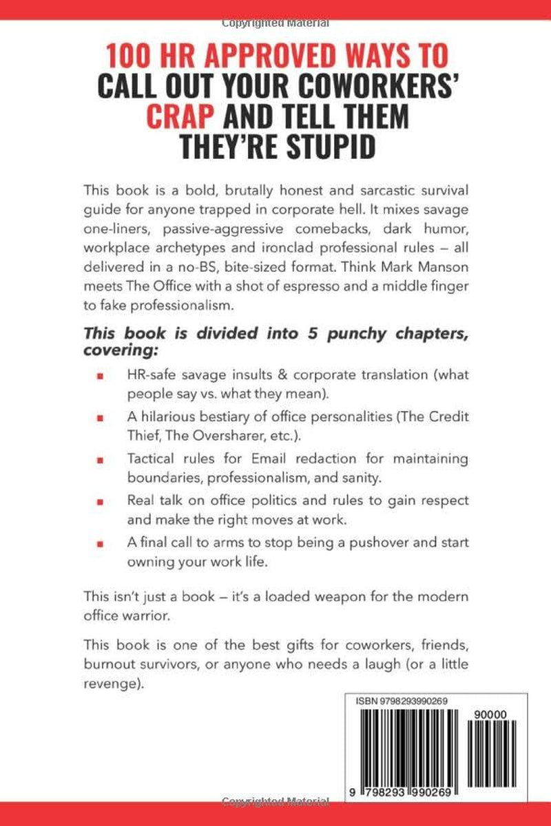 100 HR Approved Ways to Call Out Your Coworkers' Crap and Tell Them They're Stupid: The Ultimate HR Approved Office Novelty Gift for Your Coworkers. (The HR Approved Office Playbook Series)