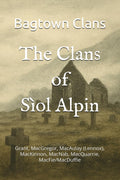 The Clans of Sìol Alpin: Grant, MacGregor, MacAulay (Lennox), MacKinnon, MacNab, MacQuarrie, MacFie/MacDuffie