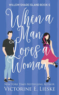When a Man Loves a Woman (Willow Shade Island)