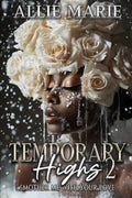 Temporary Highs 2: Smother Me With Your Love
