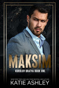 Maksim: Book One of the Korolov Bratva
