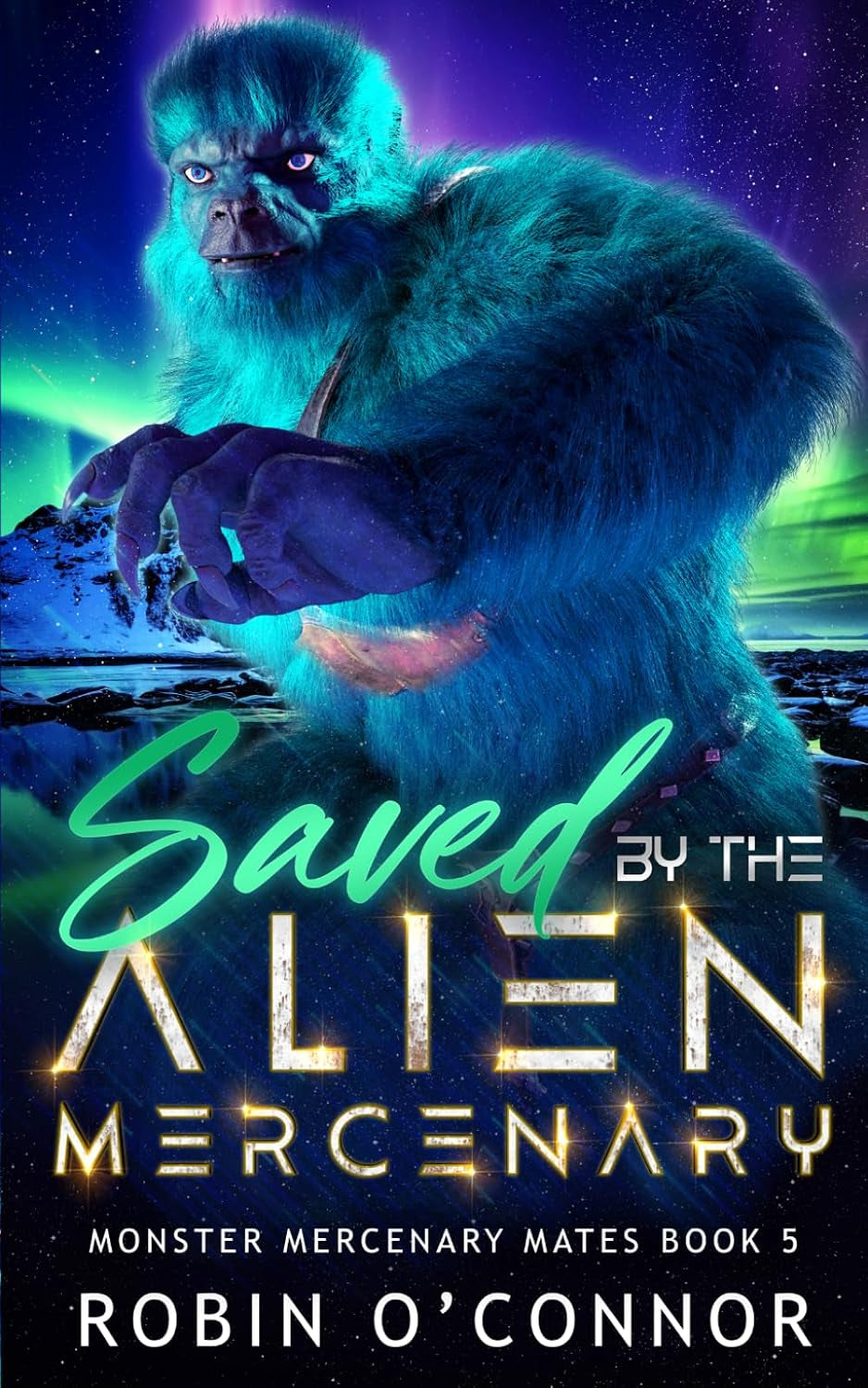 Saved by the Alien Mercenary: A Steamy Sci-fi Monster Romance (Monster Mercenary Mates)