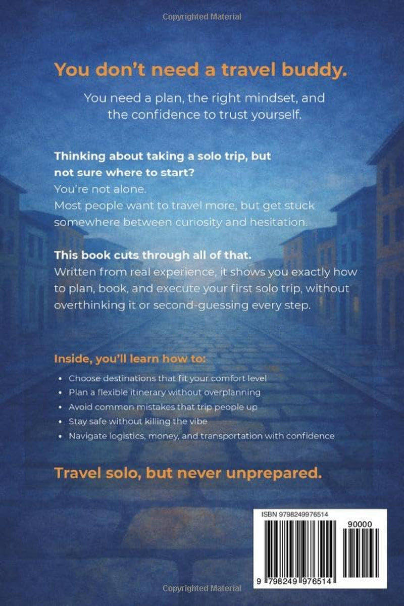 You're Going Alone?!: A First-Timer’s Guide to Safe, Smart, and Seriously Awesome Solo Travel