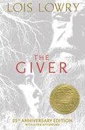 The Giver 25th Anniversary Edition: A Newbery Award Winner―A Boy Discovers Dark Secrets in an Ideal World (Giver Quartet, 1)