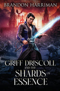 Griff Driscoll and the Shards of Essence (The Corruption of Essence)
