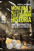 Monedas y billetes: el arte de coleccionar historia: Una guía práctica para iniciar tu viaje numismático (Spanish Edition)