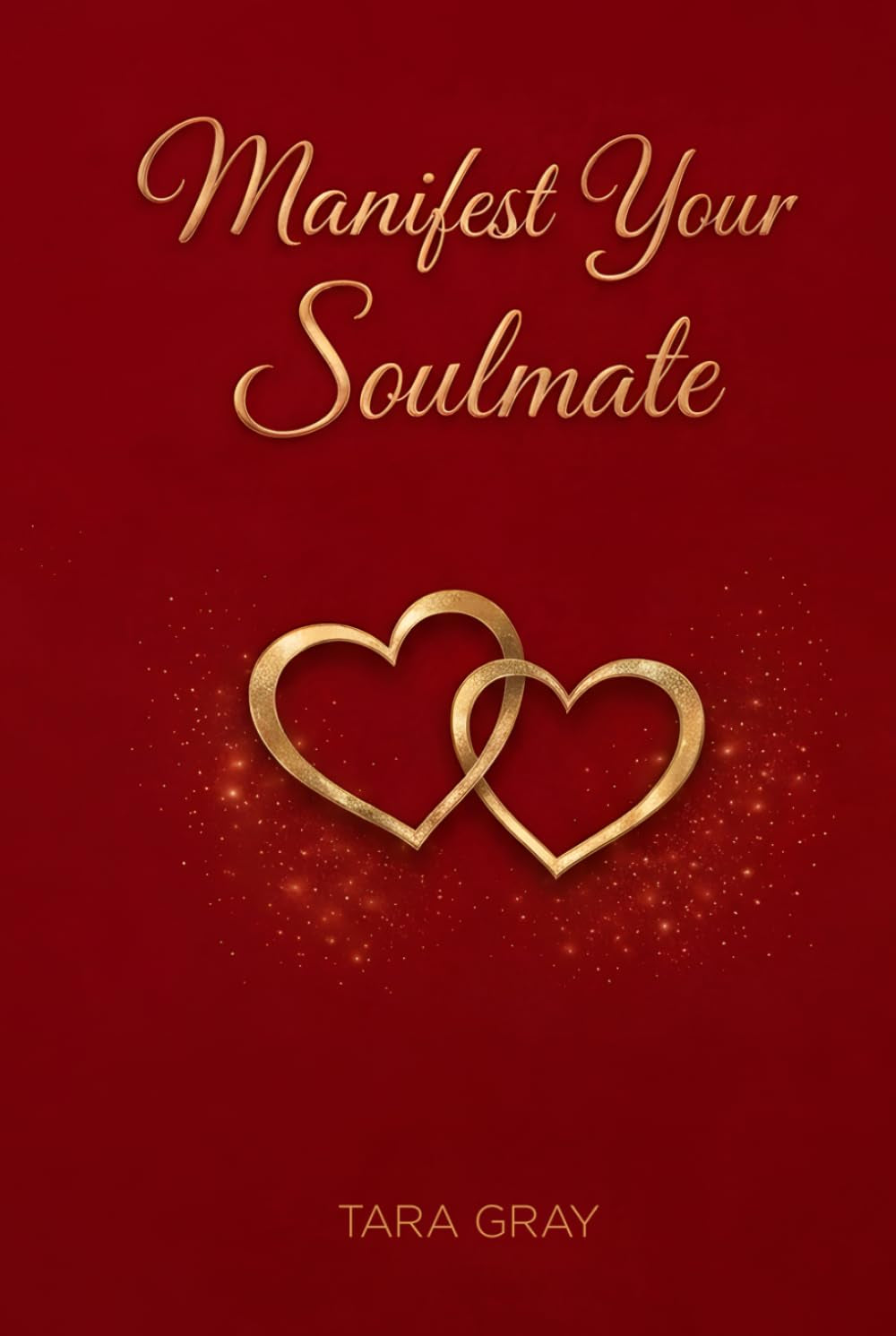 Manifest your Soulmate: A Guided Journal to Call In Love