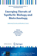 Emerging Threats of Synthetic Biology and Biotechnology: Addressing Security and Resilience Issues (NATO Science for Peace and Security Series C: Environmental Security)