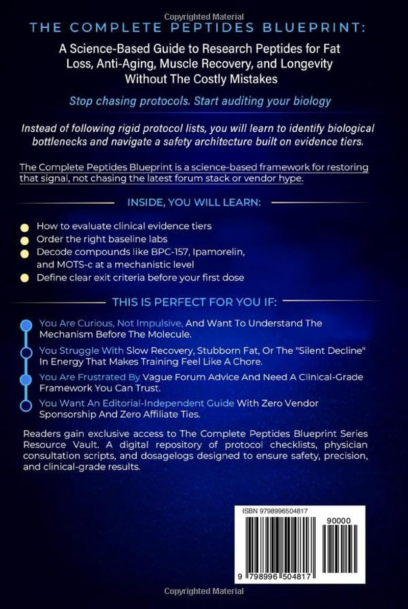 The Complete Peptides Blueprint: A Science-Based Guide to Research Peptides for Fat Loss, Anti-Aging, Muscle Recovery, and Longevity Without The Costly Mistakes (The Peptide Series)