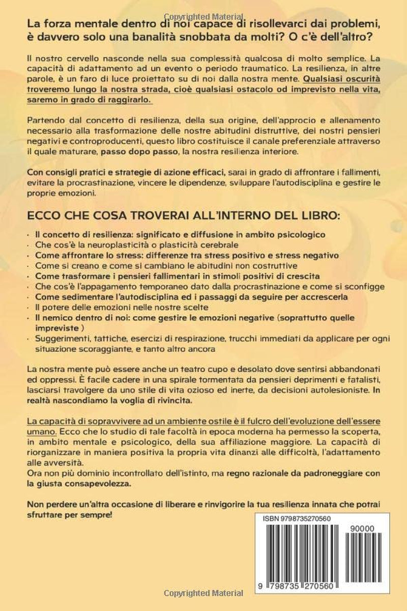 Resilienza: Impara a usare la Mente a tuo favore per Gestire ogni crisi, Ottenere successo e Raggiungere la serenità (Italian Edition)