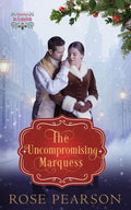 The Uncompromising Marquess: A Sweet Regency Romance (Christmas in London)