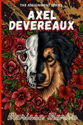 Axel Devereaux: a dark college romcom (The assignment serie)