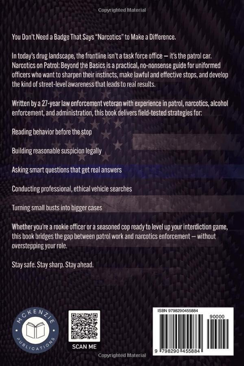 Narcotics on Patrol: Beyond the Basics: Traffic Stops, Interviews, and Vehicle Searches That Get Results