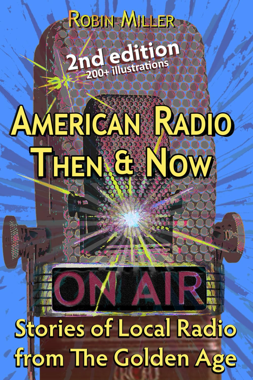 American Radio Then & Now: Stories of Local Radio from The Golden Age 2nd Ed