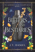 Bitters and Bestiaries: A novel of magic, mixology, and the occasional dragon (The Alchemist's Guide to Happy Hour)