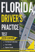 Florida Driver's Practice Test 2026: Exam Prep Book with 5 Full Practice Tests and Over 500 Real-Life Scenarios Questions to Ace Your DMV Exam with Ease