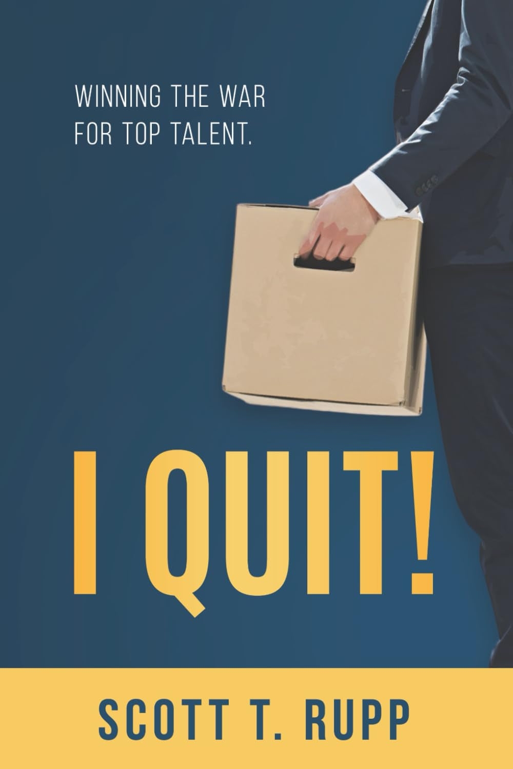 I QUIT! Winning The War For Top Talent