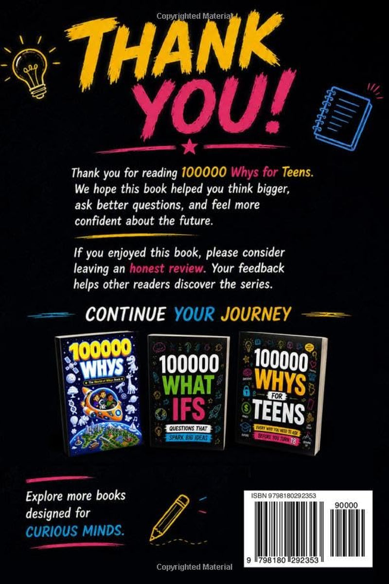 100000 WHYS FOR TEENS Every Why You Need to Ask Before You Turn 18: The Ultimate Book of Important Questions About Friendships, Life Skills, Money, and Growing Up for Curious kids