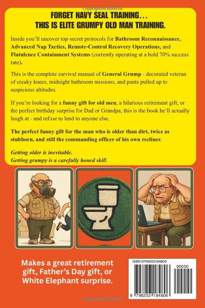 GRUMPY OLD MAN SURVIVAL GUIDE: A Hilarious Training Manual and Gift for Older Men, Seniors, and Retirees