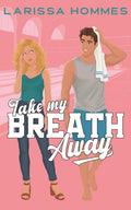 Take My Breath Away: A Sweet Sports RomCom