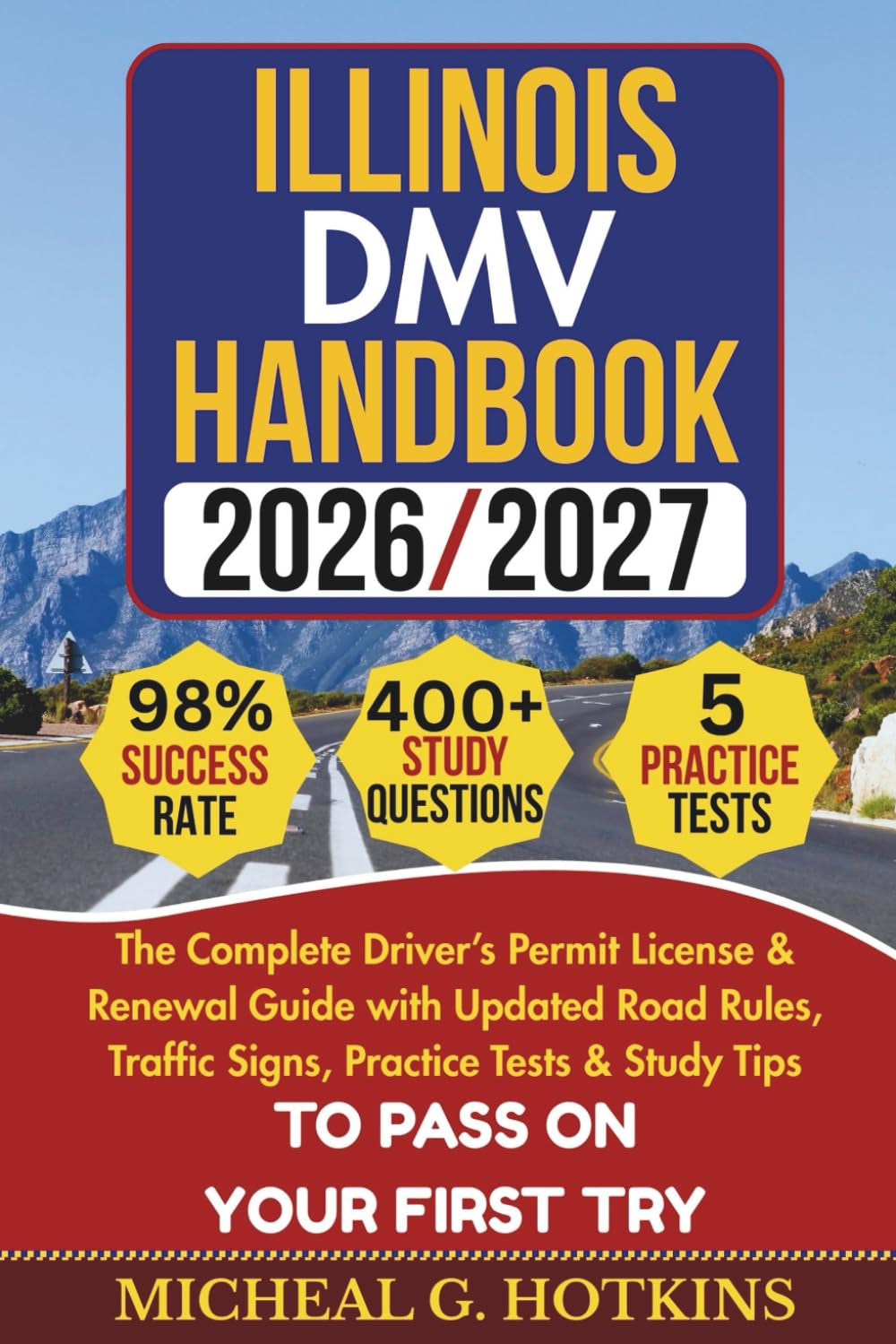 ILLINOIS DMV HANDBOOK 2026/2027: Complete Driver’s Permit, License & Renewal Guide with Updated Road Rules, Traffic Signs, Practice Tests & Study Tips ... Exam (Permit & License Success Series)