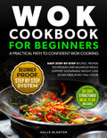 WOK COOKBOOK FOR BEGINNERS A PRACTICAL PATH TO CONFIDENT WOK COOKING