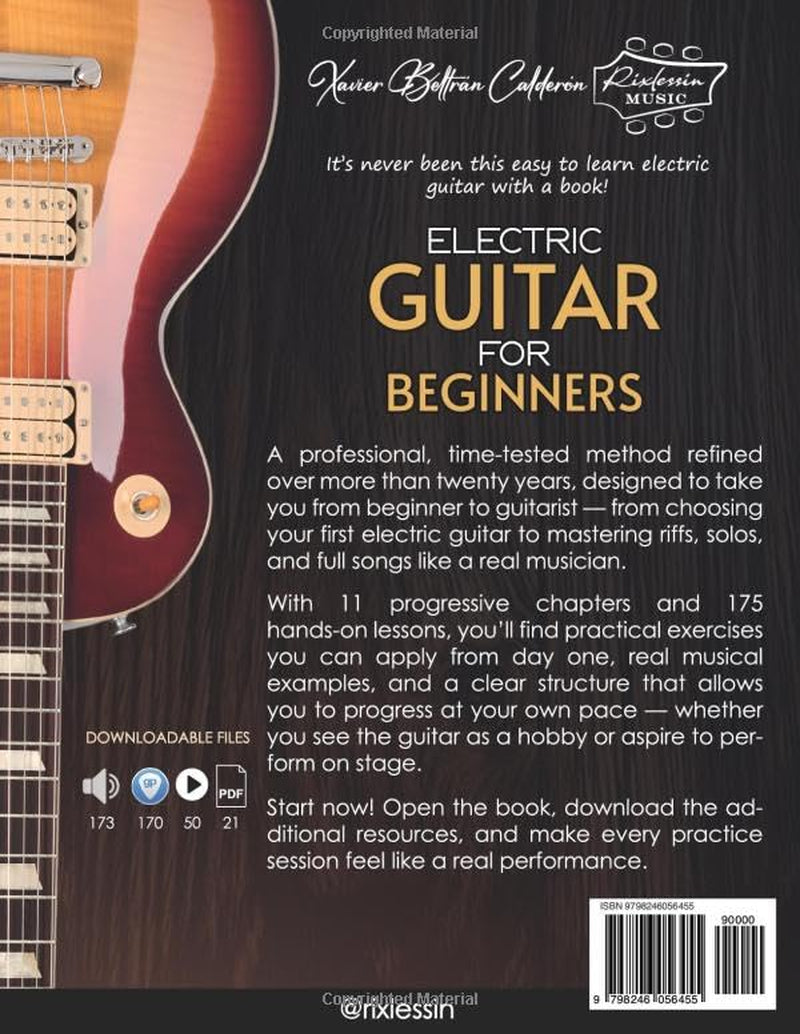 ELECTRIC GUITAR FOR BEGINNERS: The Step-by-Step Guide to Learning Songs, Riffs, and Solos from Scratch: Includes an Exclusive Library of Audio, Video, and Guitar Pro Files.