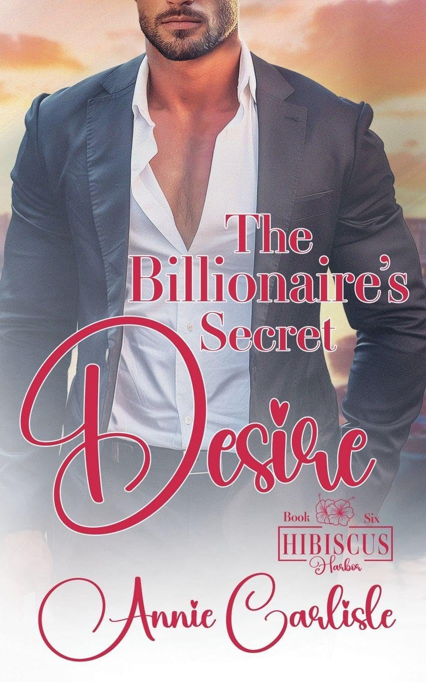 The Billionaire's Secret Desire (Hibiscus Harbor)