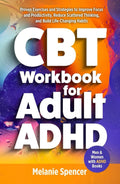 CBT Workbook for Adult ADHD: Proven Exercises and Strategies to Improve Focus and Productivity, Reduce Scattered Thinking, and Build Life-Changing ... Your Goals (Men and Women with ADHD Books)