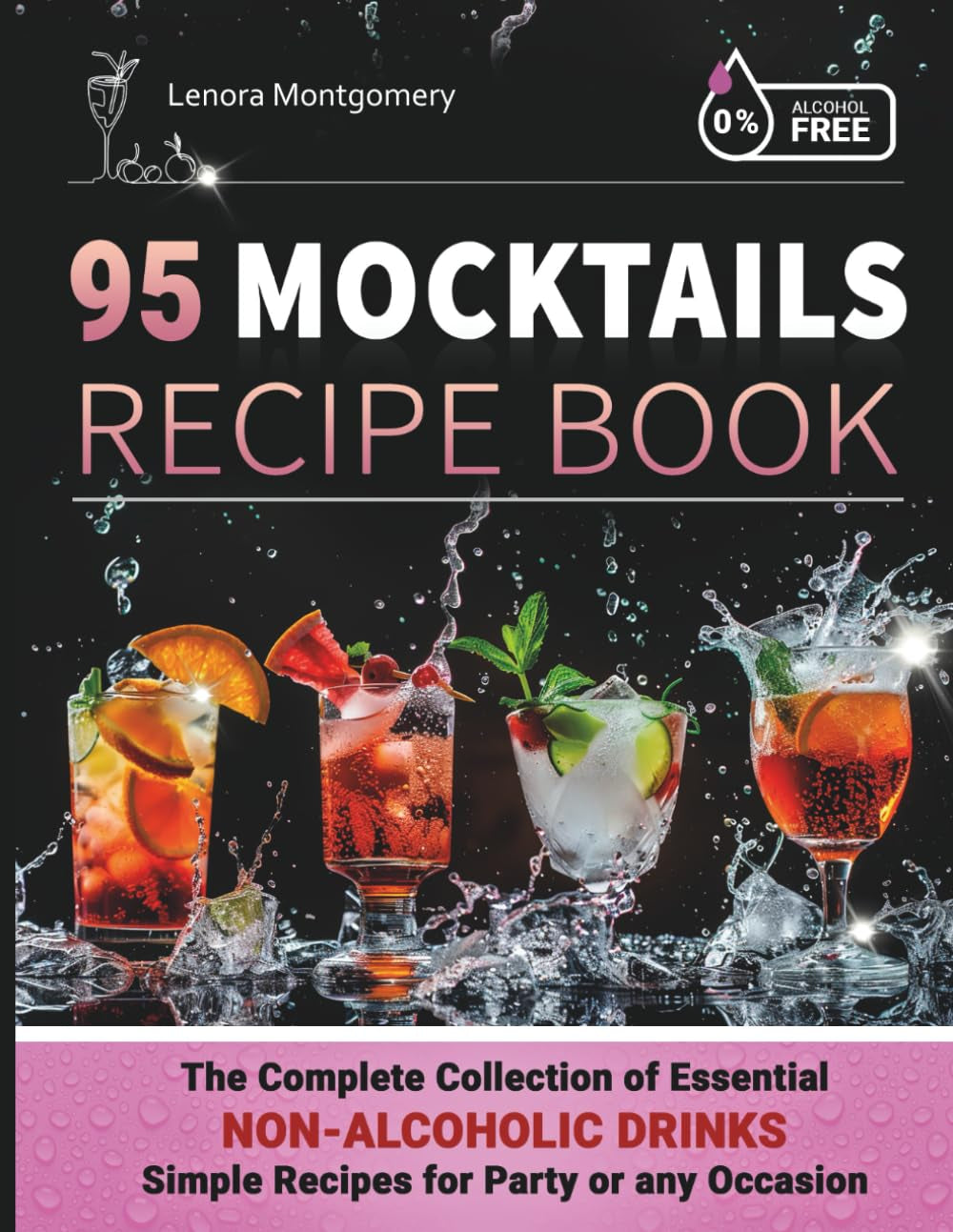 95 Mocktails Recipe Book: The Complete Collection of Essential Non-Alcoholic Drinks - Simple Recipes for Party or any Occasion