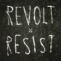 REVOLT / RESIST