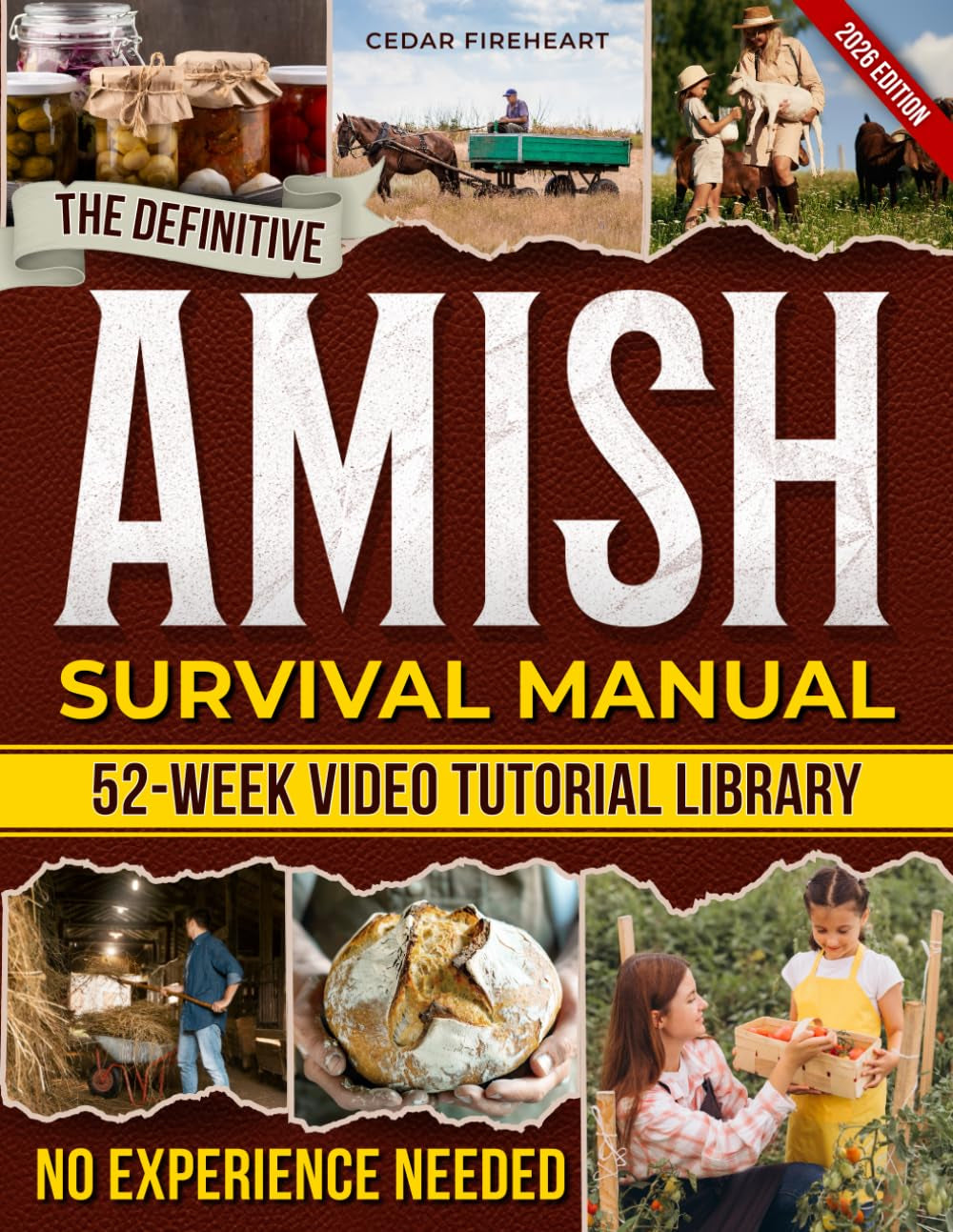 The Definitive Amish Survival Manual: A Practical Guide to Protect Your Family, Support Everyday Wellness Naturally and Build Off-Grid Food Security Even If You’re Not Handy or Feeling Overwhelmed