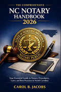 The Comprehensive NC (North Carolina) Notary Handbook 2026: Your Essential Guide to Notary Procedures, Laws, and Best Practices in North Carolina