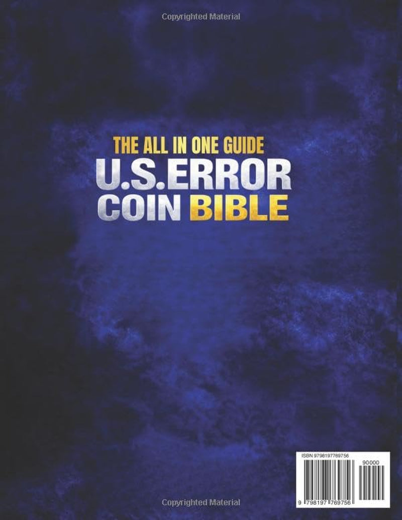 The All-in-One U.S. Error Coin Bible: Full-Color Guide to Identify, Authenticate & Value Rare Mint Errors - Spot Hidden Treasures, Avoid Costly Mistakes & Build a Profitable Collection