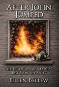 After John Jumped: The True Story of a Family's Rise from the Ashes