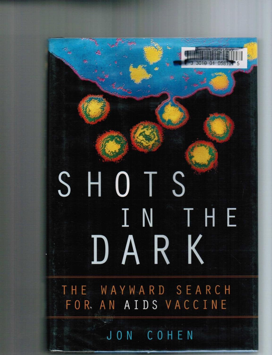 Shots in the Dark: The Wayward Search for an AIDS Vaccine