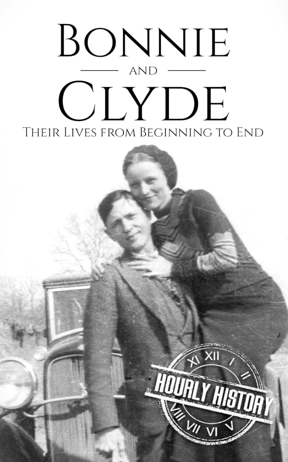 Bonnie and Clyde: Their Lives from Beginning to End (Biographies of Criminals)