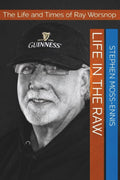 Life in the RAW: The Life and Times of Ray Worsnop