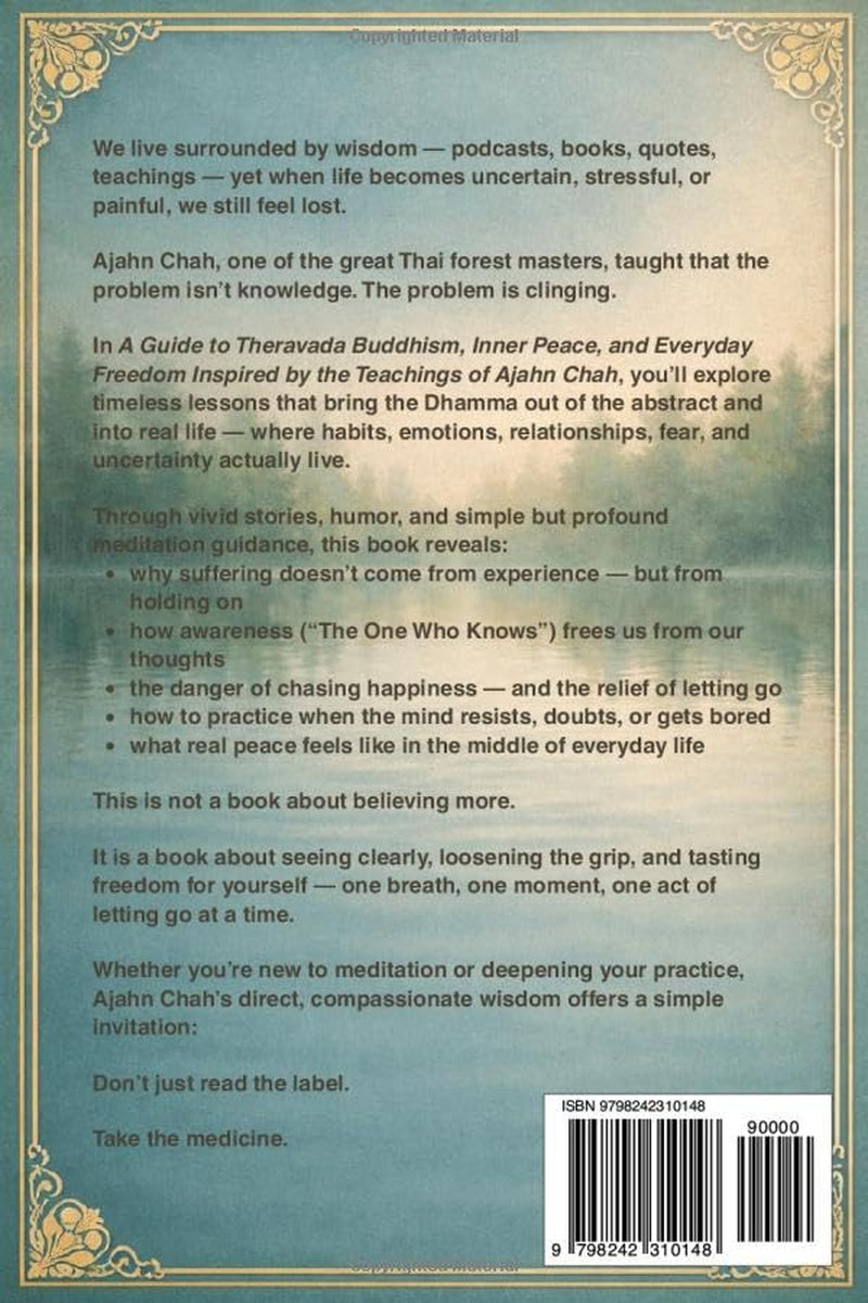 A Guide to Theravada Buddhism, Inner Peace, and Everyday Freedom: Inspired by the Teachings of Ajahn Chah