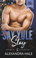 Say Yule Stay: A Man of the Month Club Christmas Novella: A steamy, small town, brother's best friend holiday romance