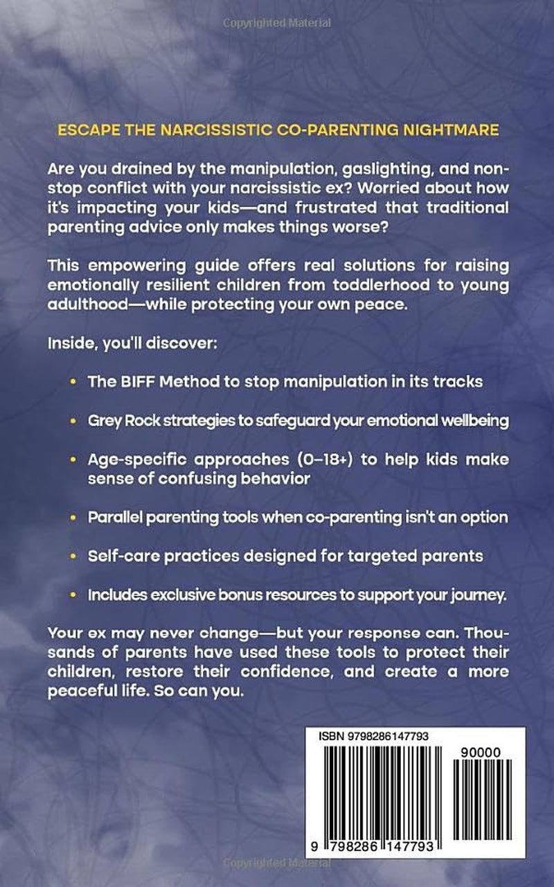 Mastering Co-Parenting with a Narcissist From Toddler Years to Adulthood: Building Resilient Children and Maintaining Emotional Strength - Even When Parallel Parenting Becomes Necessary