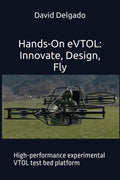 Hands-On eVTOL: Innovate, Design, Fly: High-performance experimental VTOL test bed platform