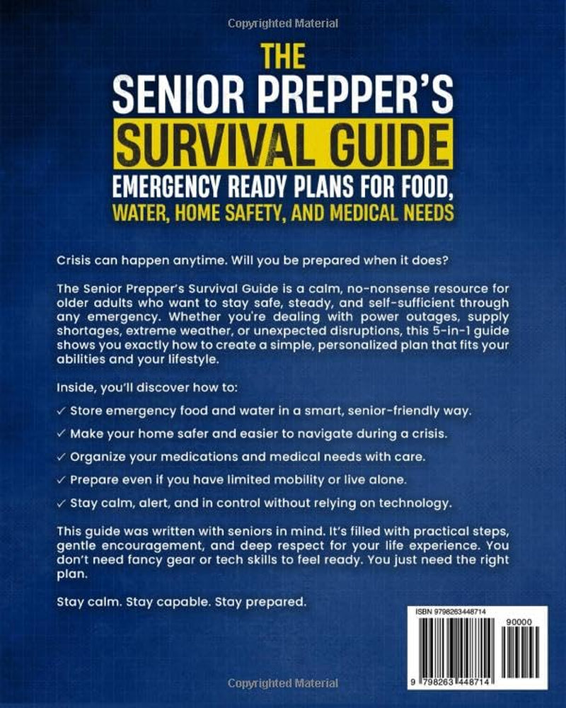 The Senior Prepper’s Survival Guide: Emergency Ready Plans for Food, Water, Home Safety, and Medical Needs: A 5-in-1 Survival Blueprint for Seniors to Stay Safe, Ready, and Self-Sufficient