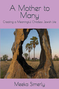 A Mother to Many: Creating a Meaningful Childless Jewish Life