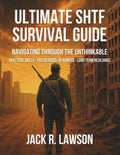 Ultimate SHTF Survival Guide: Navigating Through the Unthinkable