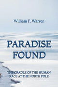 Paradise Found: The Cradle of the Human Race at the North Pole