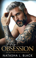 His Obsession: An Age Gap, Mafia Romance (Sinful Mafia Daddies)