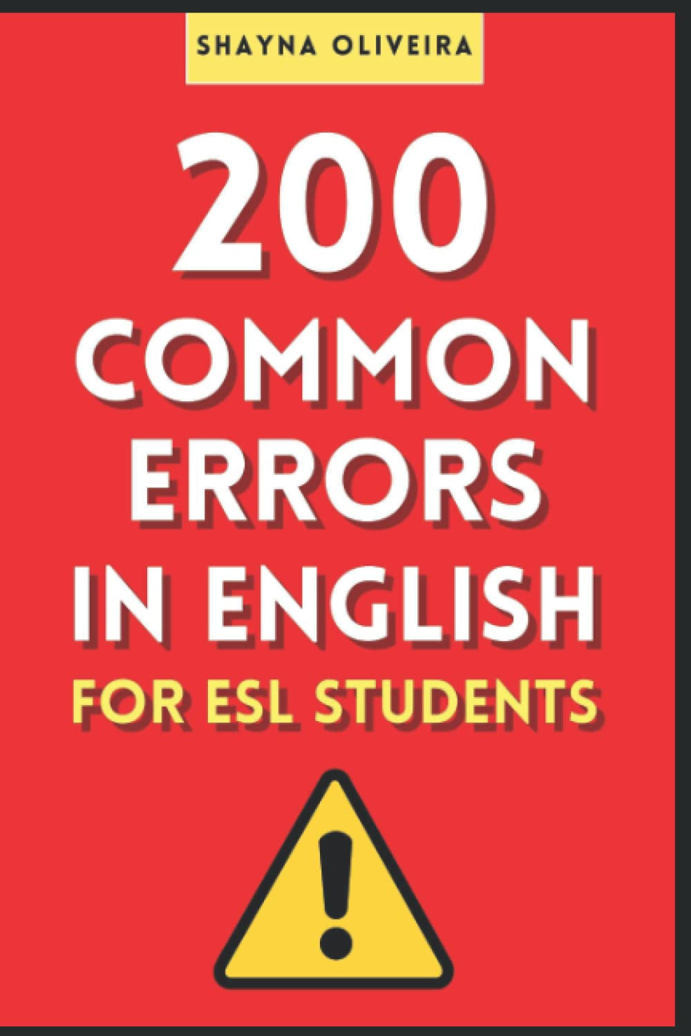 200 Common Errors in English For ESL Students: Avoid the common mistakes made by English learners